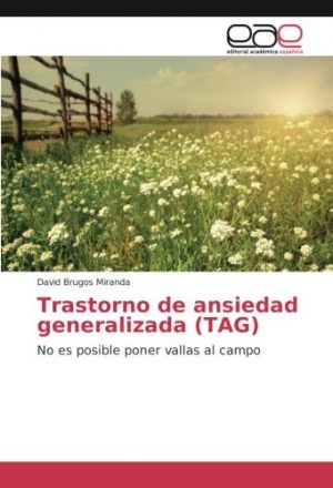 Trastorno de ansiedad generalizada (TAG): No es posible poner vallas al campo