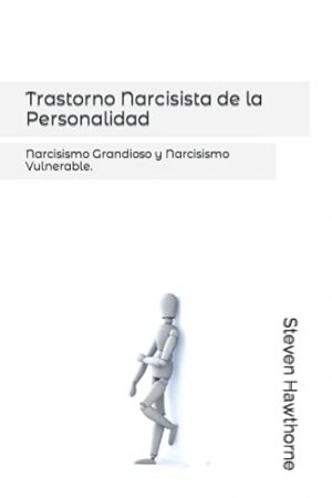 Trastorno Narcisista de la Personalidad: Narcisismo Grandioso y Narcisismo Vulnerable. (TRASTORNOS de la PERSONALIDAD. PSICOLOGÍA.)