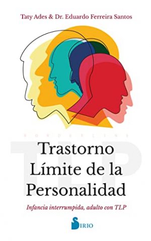 Trastorno Límite de la Personalidad: Infancia interrumpida, adulto con TLP (SIN COLECCION)