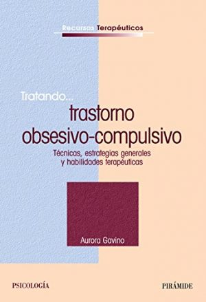 Tratando... trastorno obsesivo-compulsivo: Técnicas, estrategias generales y habilidades terapéuticas (Recursos Terapéuticos)